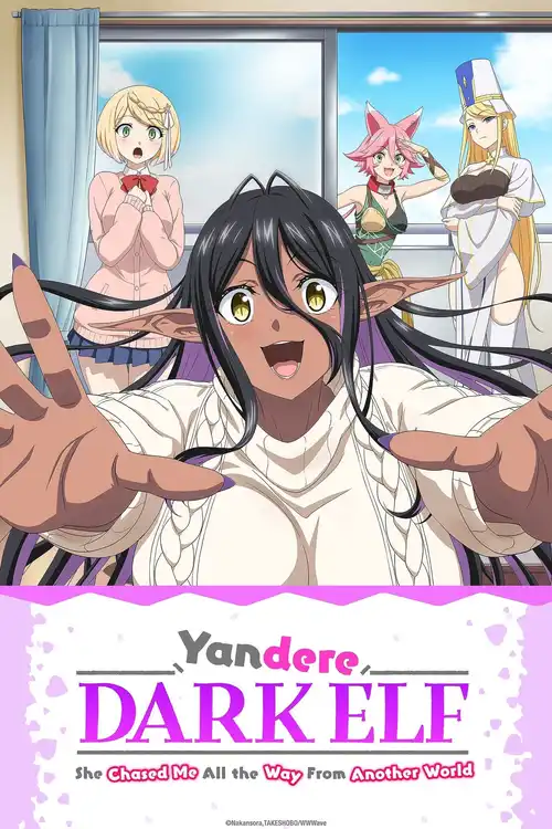 18 yandere dark elf she chased me all the way from another world 2025