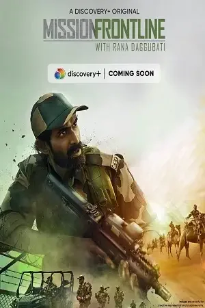 Download Mission Frontline with Rana Daggubati (2021) Season 1 Hindi Complete DSCV WEB Series 480p | 720p HDRip 12 mission frontline with rana daggubati 2021