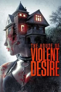 the house of violent desire 2018